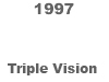 [1997 Triple Vision BUTTON]